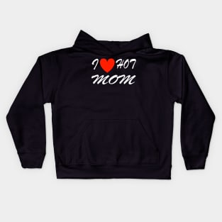 I Heart Hot Moms I Love Hot Moms For Dad Fathers T-Shirt Kids Hoodie